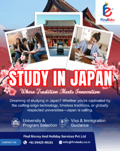 Plan your higher studies in Japan with FindEdu Chennai, part of Find Money and Holiday Services Pvt. Ltd. Get expert guidance on top Japanese universities, scholarships, and student visas for Tamil Nadu students. Learn, live, and grow in Japan with FindEdu.